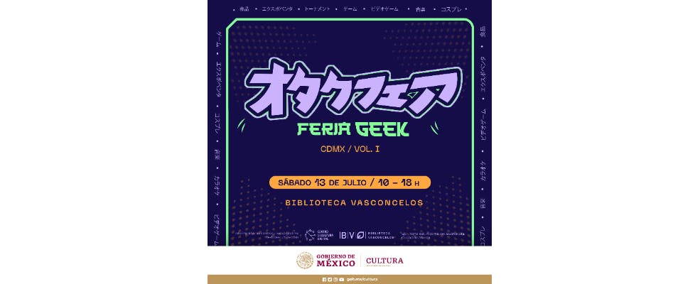 El CCD invita a asistir a la Feria Geek CDMX, Volumen 1