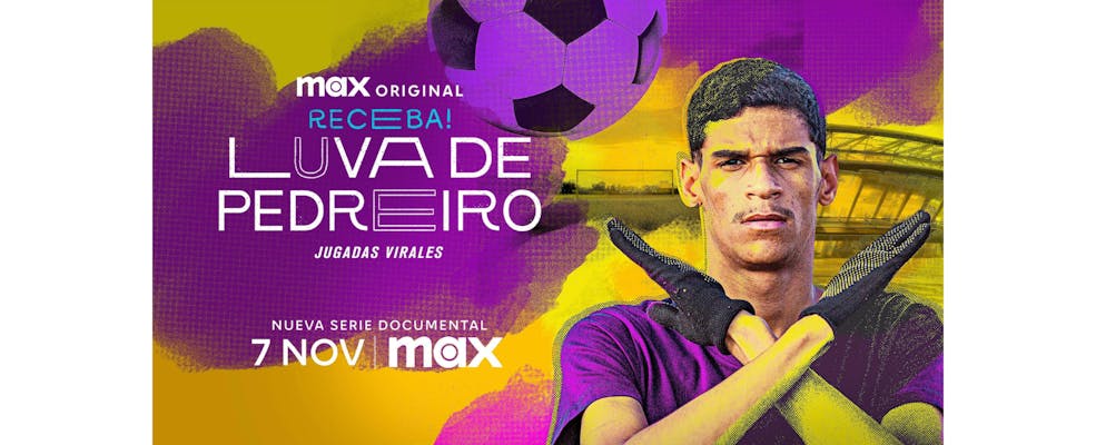 La serie documental "Luva de Pedreiro – Jugadas Virales" se estrena el 7 de noviembre en Max