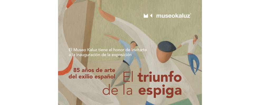 El Museo Kaluz presenta la exposición "El triunfo de la espiga: 85 años de arte del exilio español"