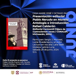 La Casa Marie José y Octavio Paz presentará Pablo Neruda en Morelia, antología que evoca el paso del poeta chileno por Michoacán