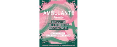 Ambulante Presenta, el circuito colaborativo de exhibición documental de Ambulante, estará de regreso en 24 estados de la república mexicana
