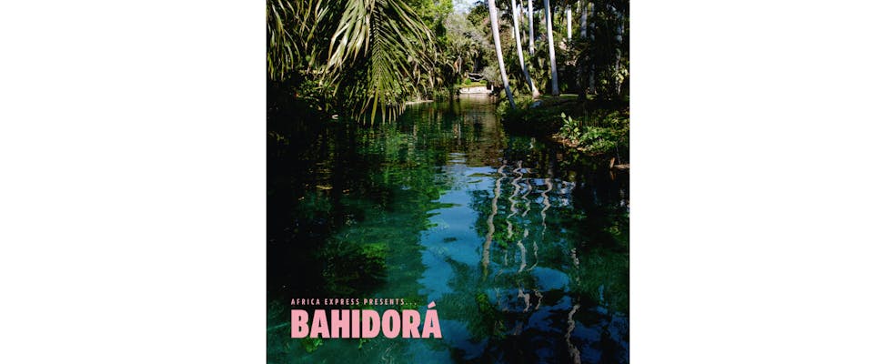 “Africa Express presents… Bahidorá”: el nuevo álbum creado e inspirado en el festival Bahidorá de México