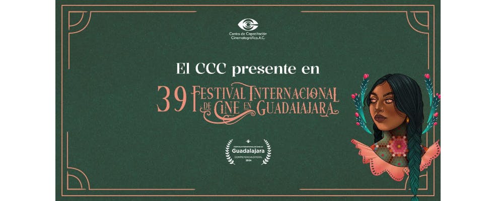 Producciones del Centro de Capacitación Cinematográfica participan en la 39 edición del Festival Internacional de Cine en Guadalajara