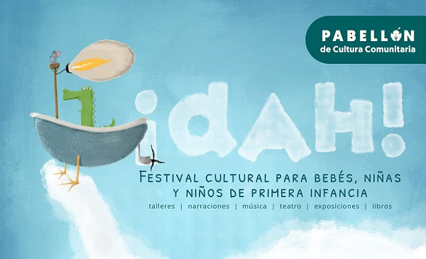¡DAH! Festival cultural para primera Infancia celebra su cuarta edición con Alas y Raíces